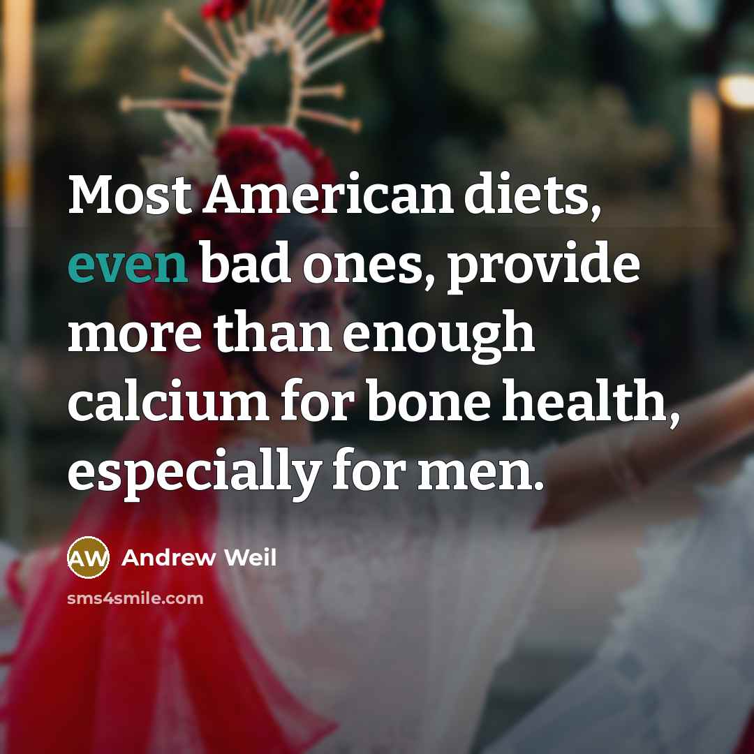 “Most American diets, even bad ones, provide more than enough…” quote by Andrew Weil