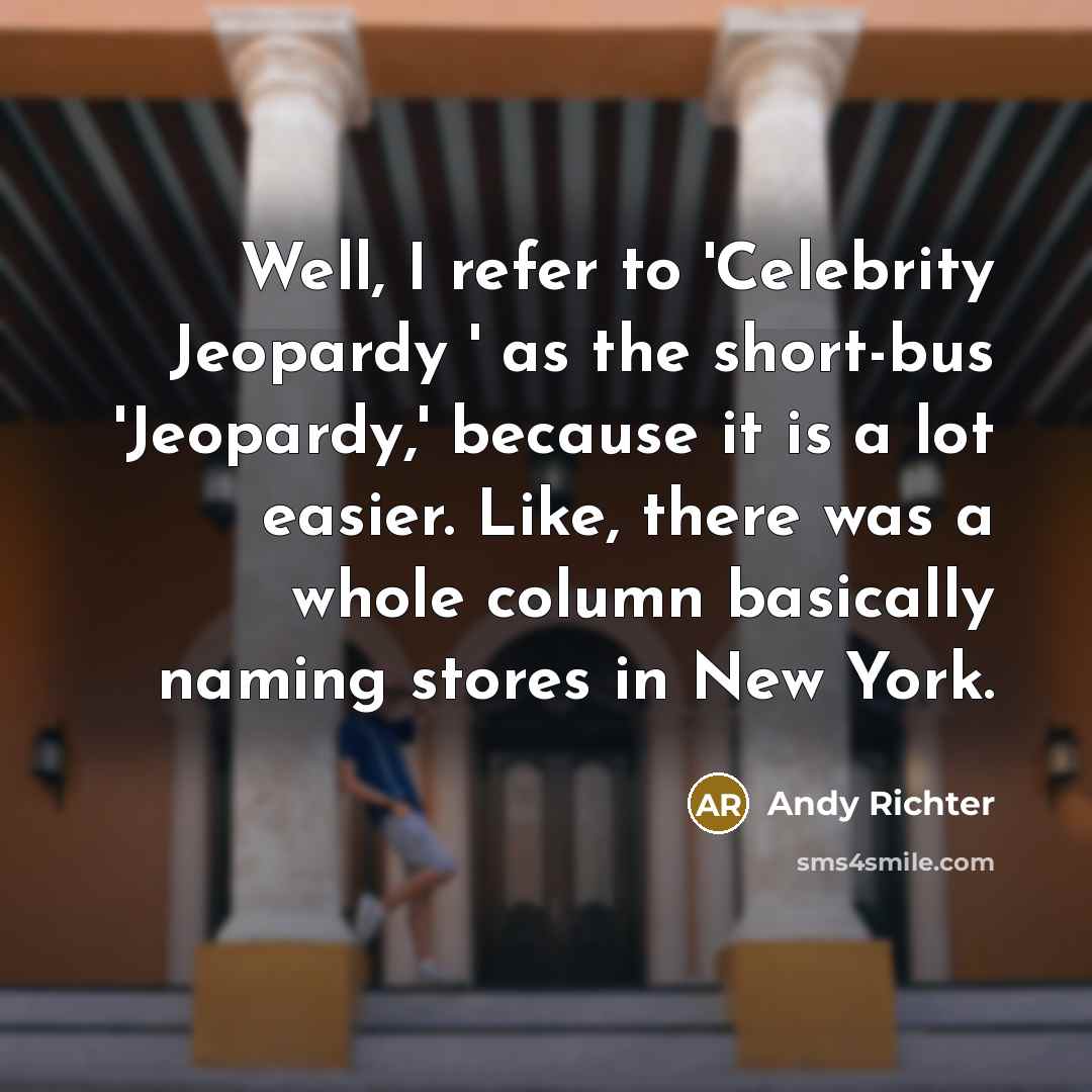“Well, I refer to 'Celebrity Jeopardy ' as the short-bus…” quote by Andy Richter