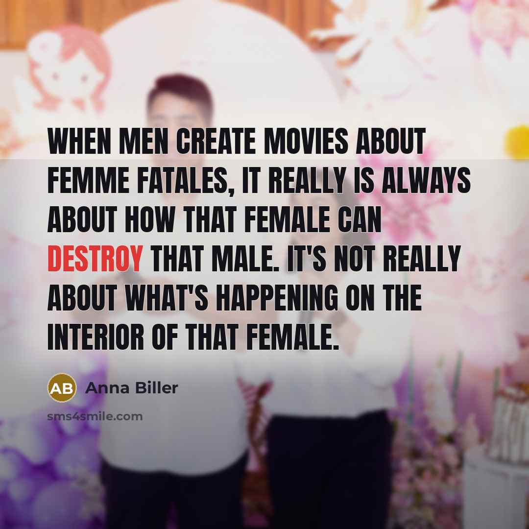 “When men create movies about femme fatales, it really is…” quote by Anna Biller
