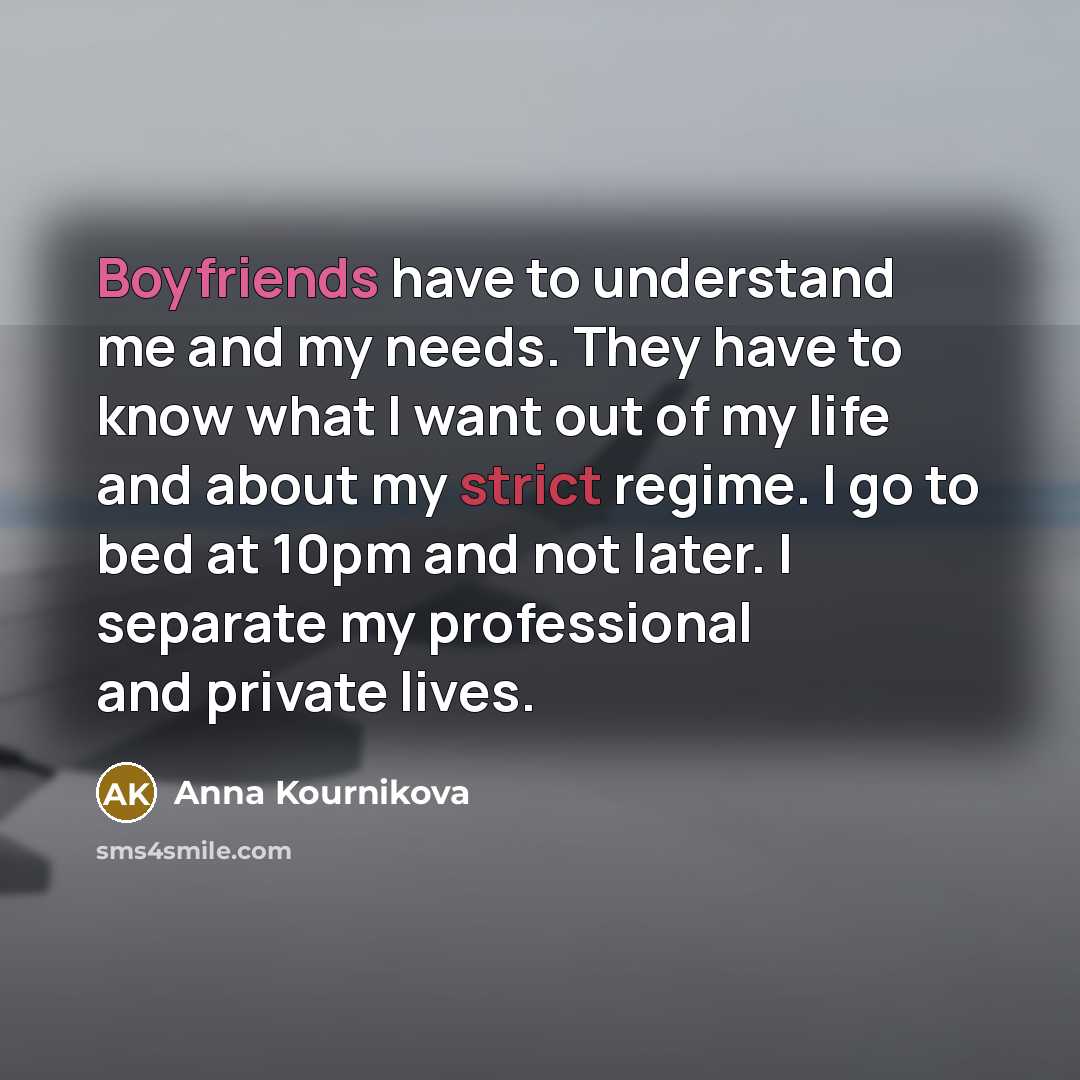 “Boyfriends have to understand me and my needs. They have…” quote by Anna Kournikova