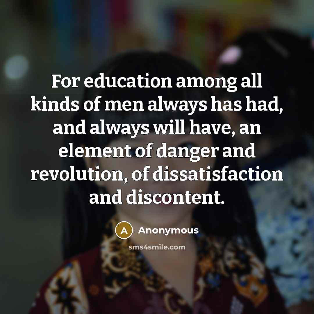 “For education among all kinds of men always has had,…” quote by Anonymous
