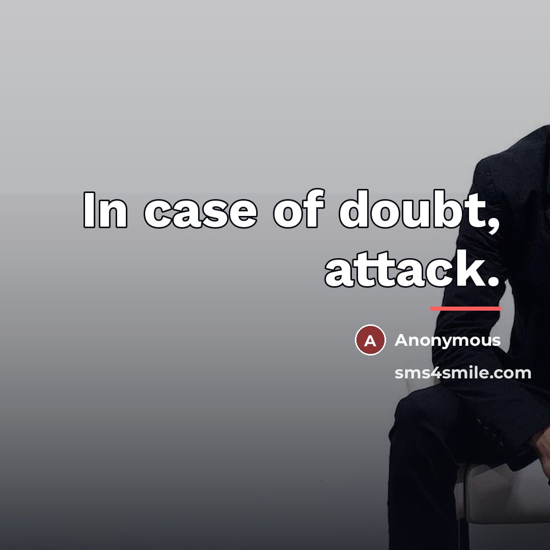 “In case of doubt, attack.…” quote by Anonymous