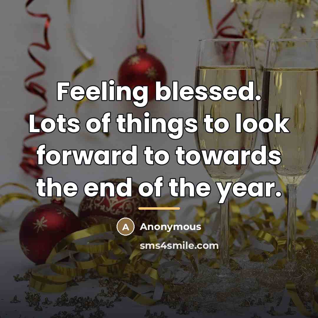 “Feeling blessed. Lots of things to look forward to towards…” quote by Anonymous