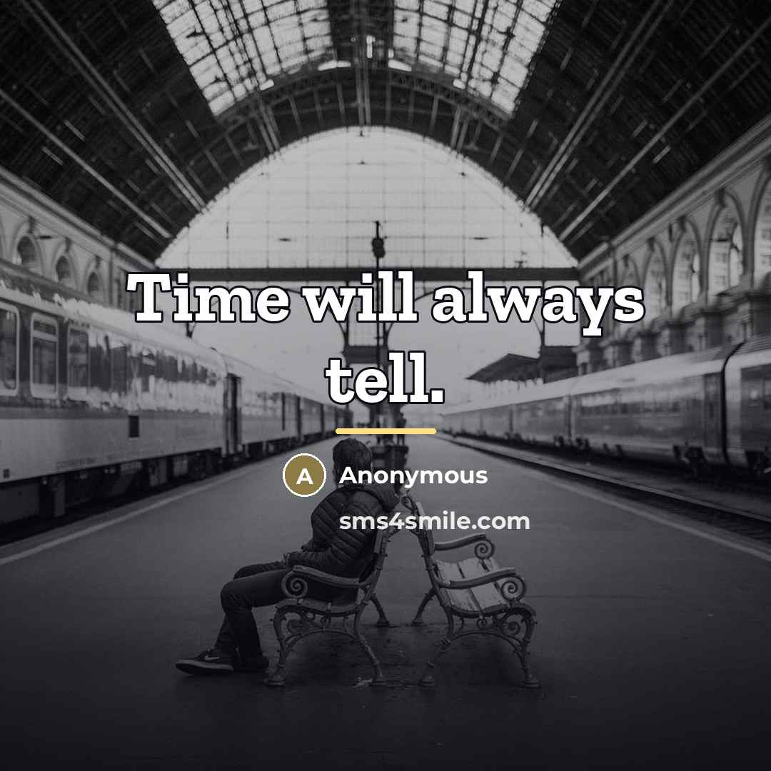 “Time will always tell.…” quote by Anonymous