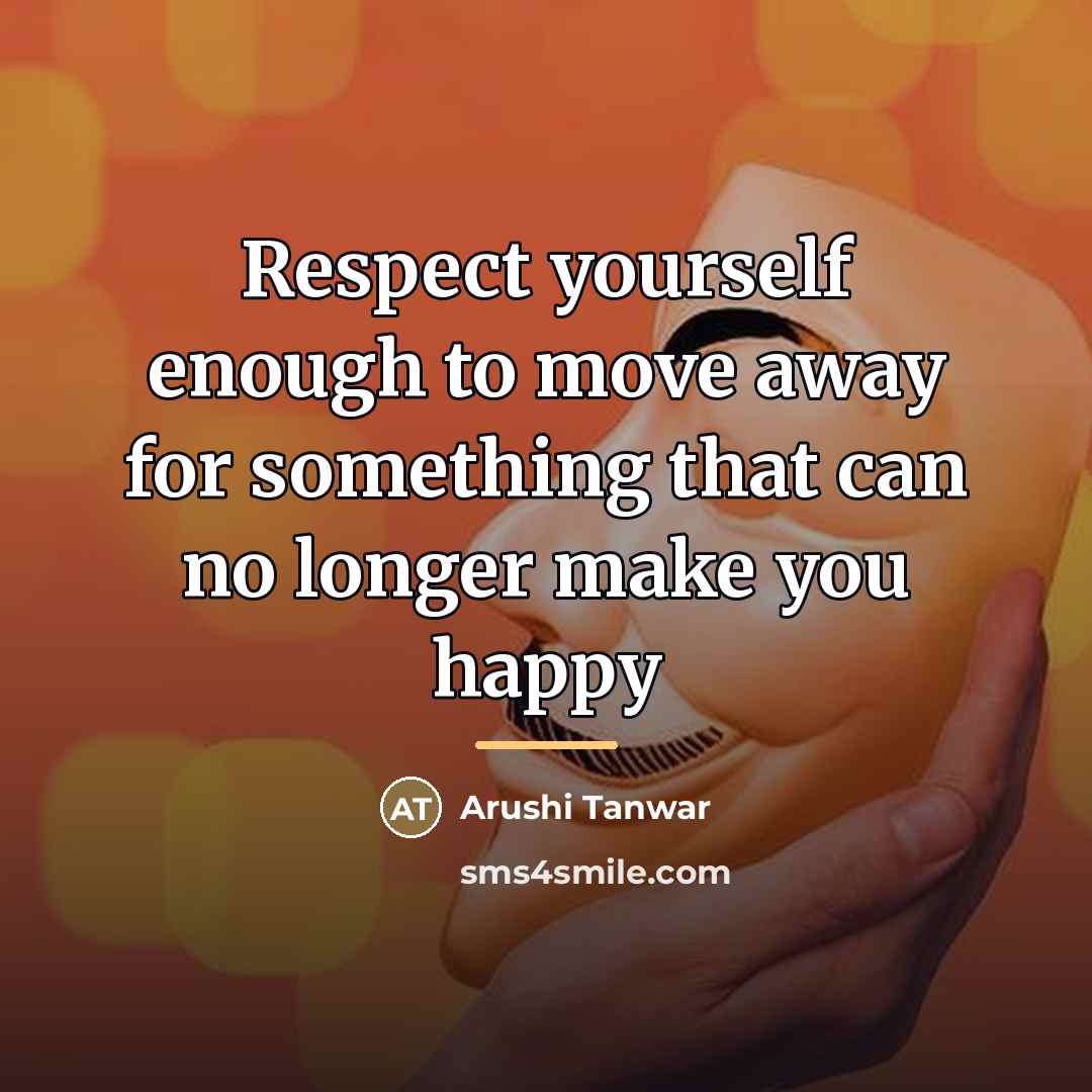 “Respect yourself enough to move away for something that can…” quote by Arushi Tanwar