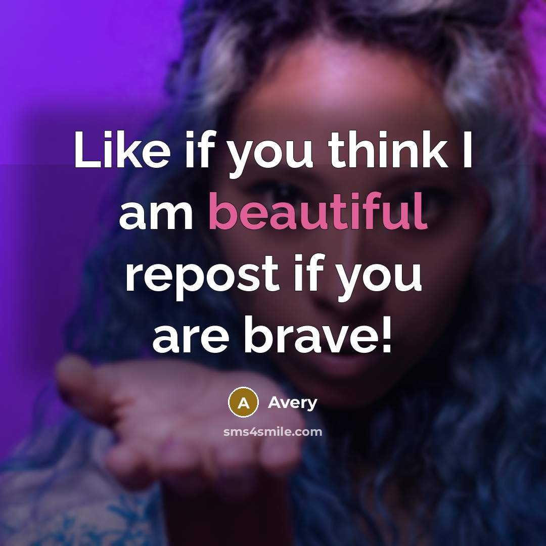 “Like if you think I am beautiful repost if you…” quote by Avery