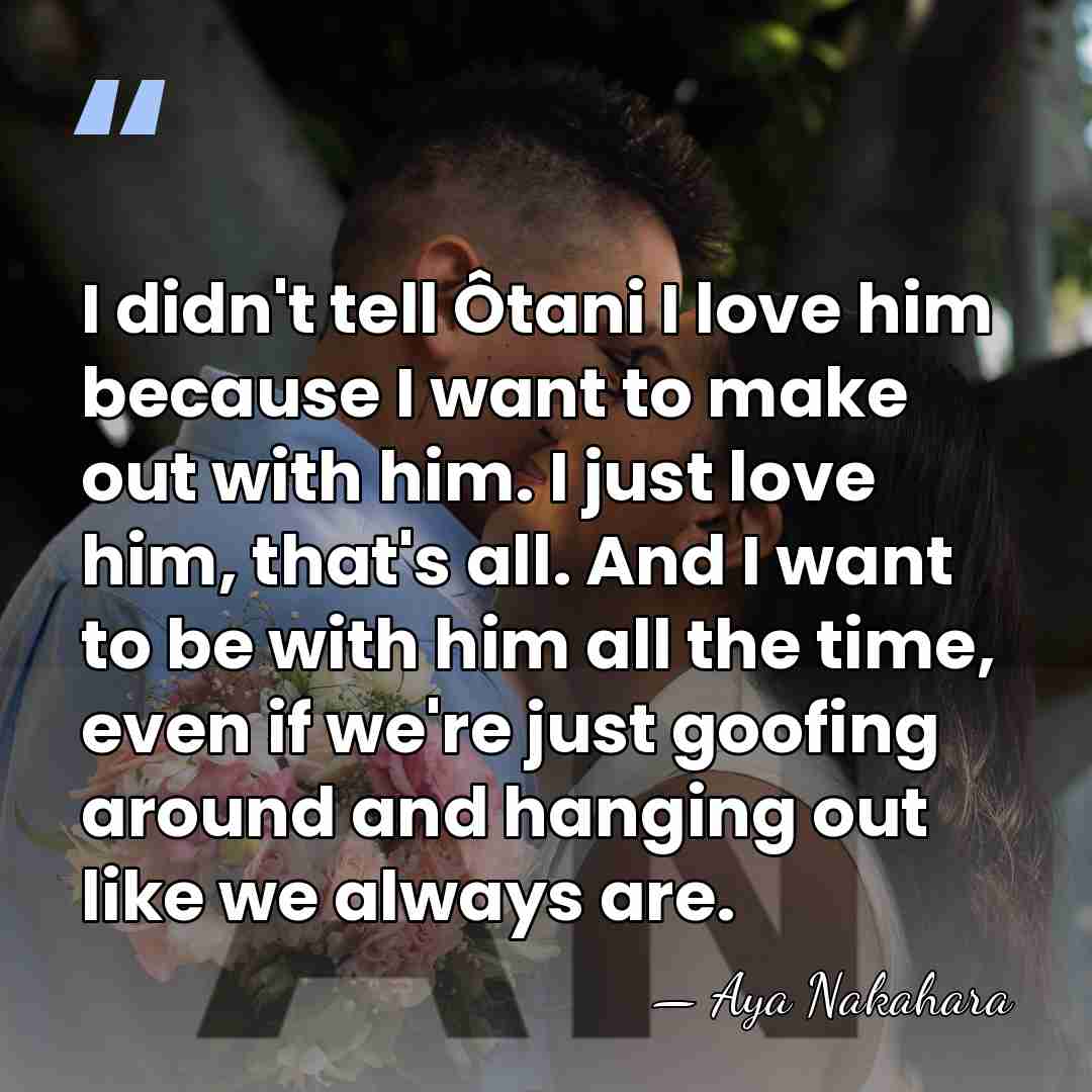 I didn't tell Ôtani I love him because I want to make&hellip; - Aya Nakahara