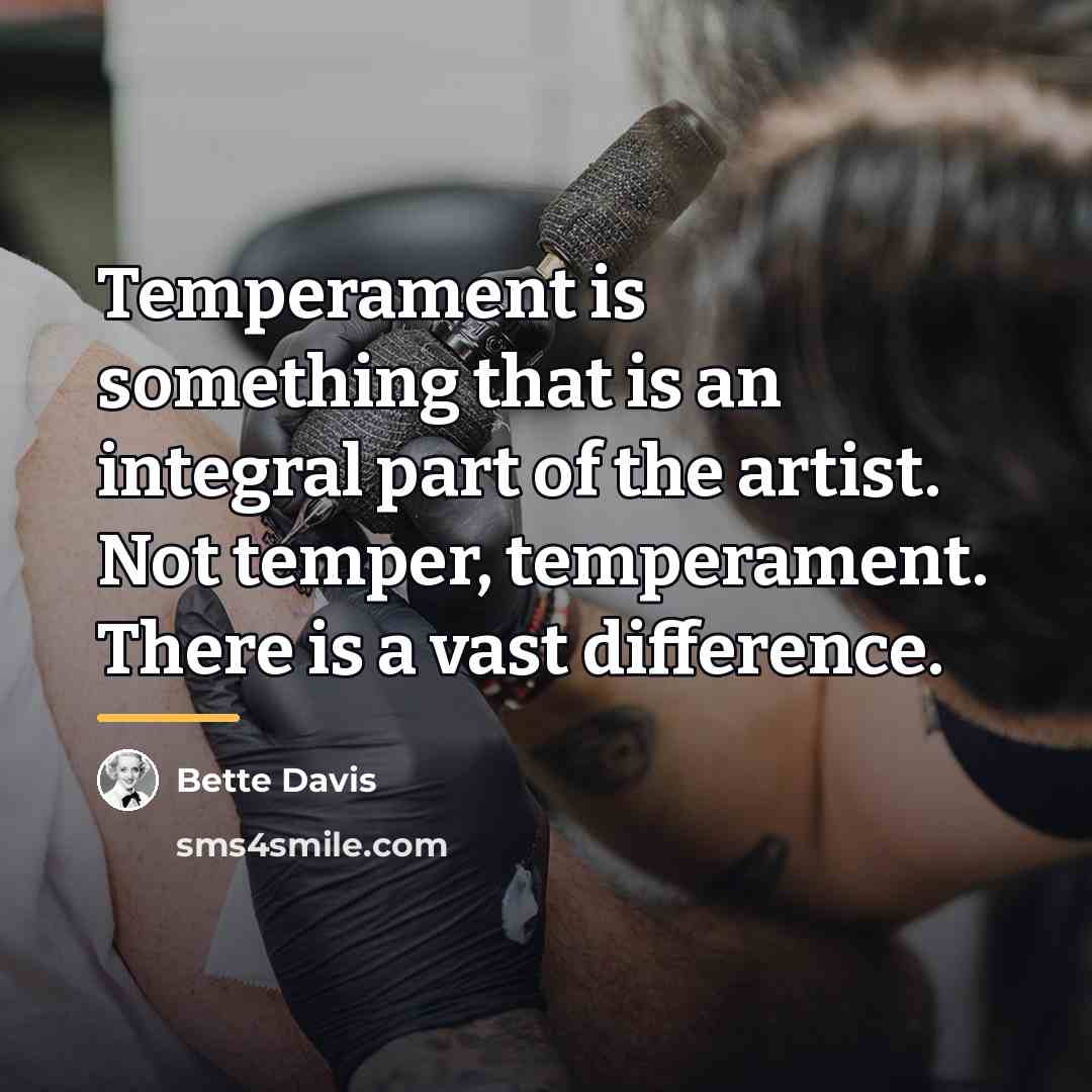 “Temperament is something that is an integral part of the…” quote by Bette Davis