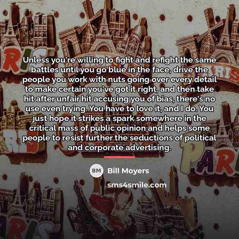 “Unless you're willing to fight and refight the same battles…” quote by Bill Moyers