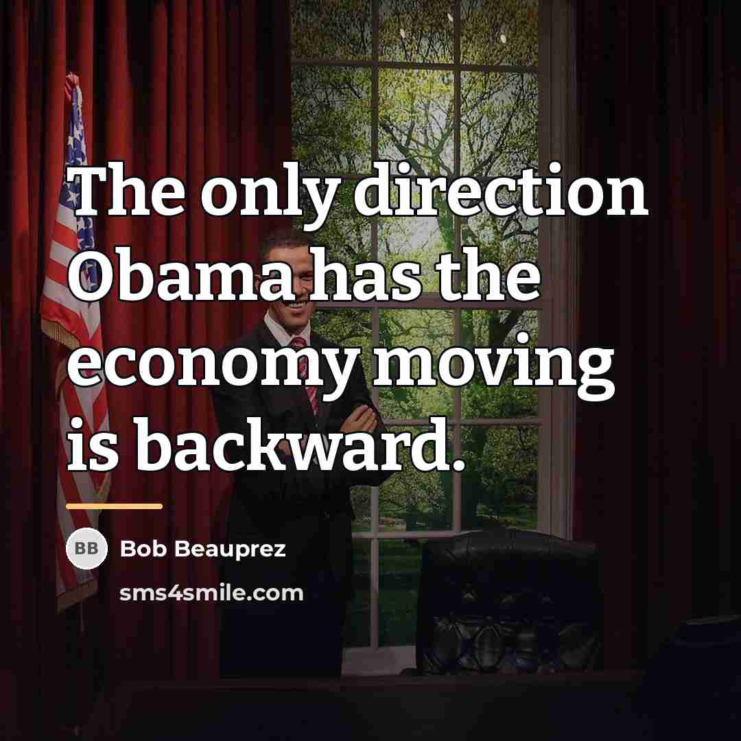 “The only direction Obama has the economy moving is backward.…” quote by Bob Beauprez