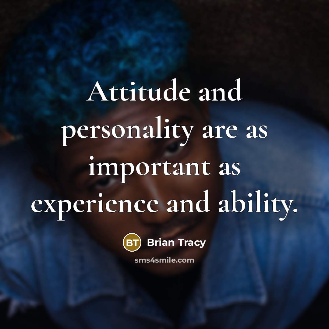 “Attitude and personality are as important as experience and ability.…” quote by Brian Tracy