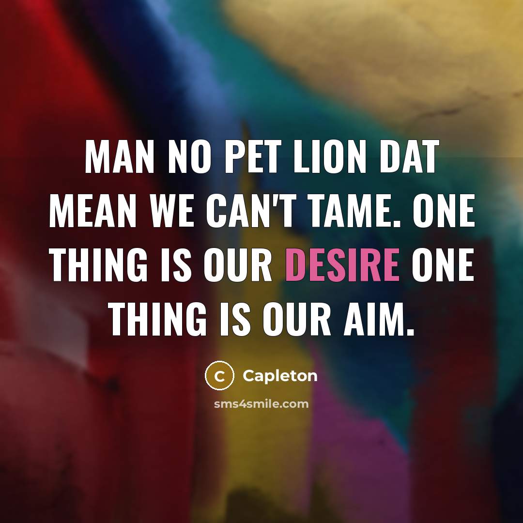 “Man no pet lion dat mean we can't tame. One…” quote by Capleton
