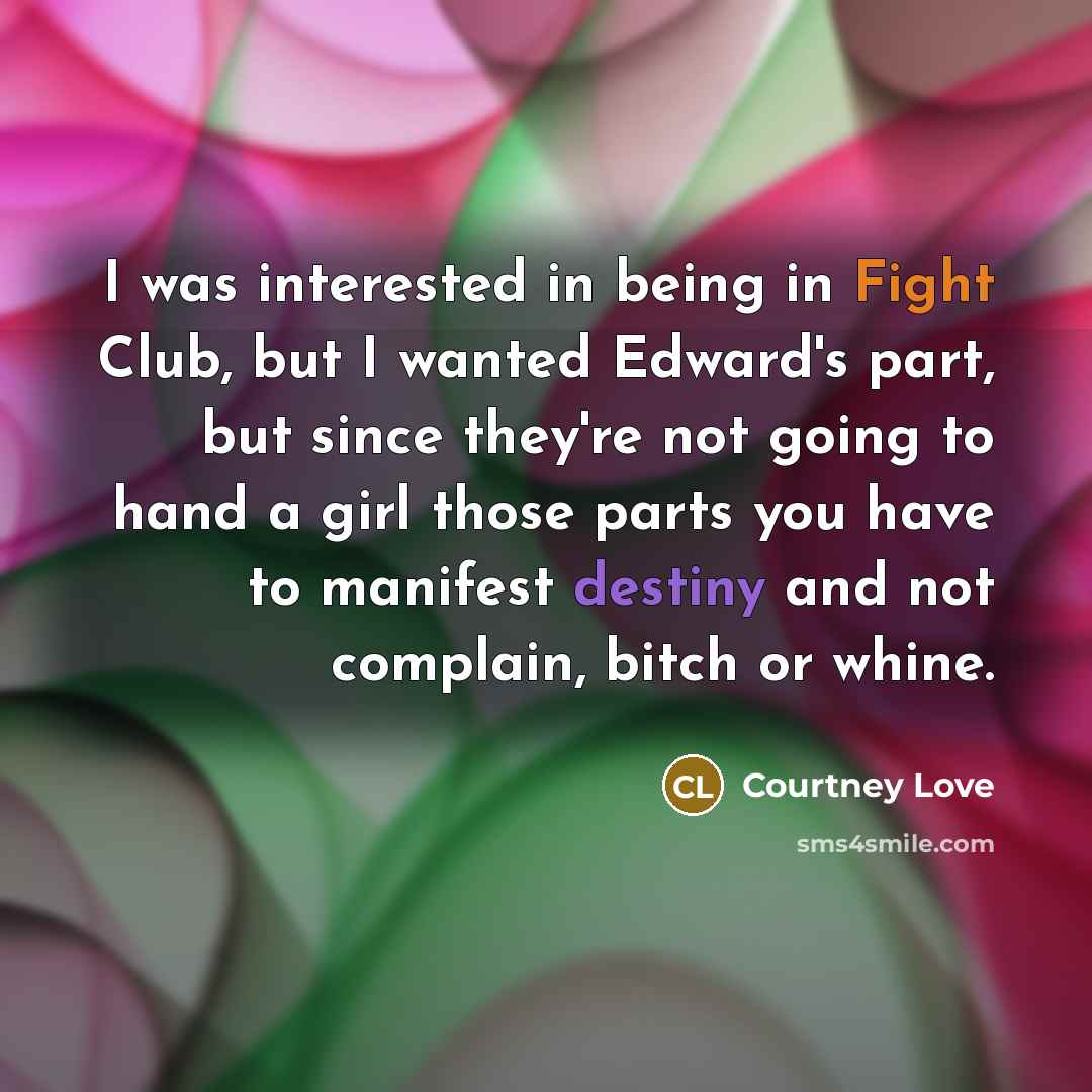 “I was interested in being in Fight Club, but I…” quote by Courtney Love