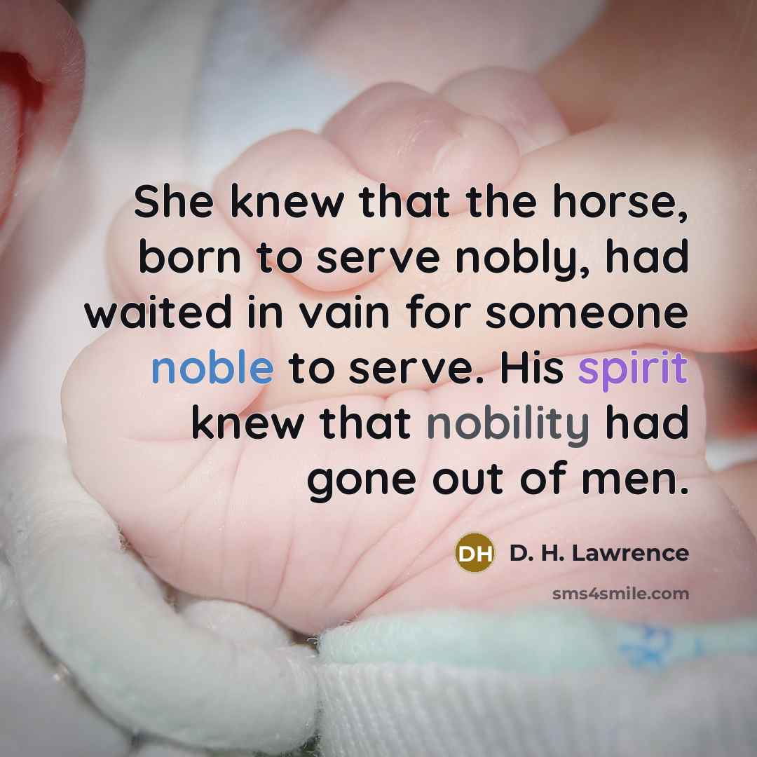 “She knew that the horse, born to serve nobly, had…” quote by D. H. Lawrence