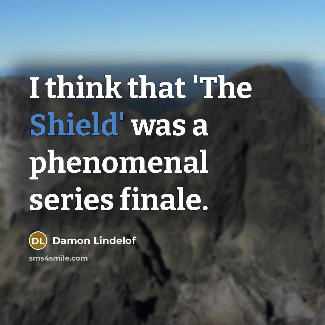 “I think that 'The Shield' was a phenomenal series finale.…” quote by Damon Lindelof