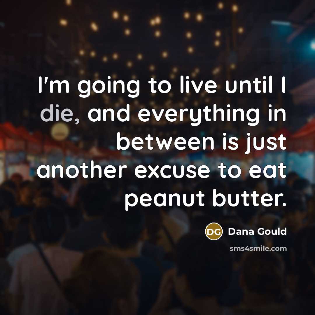 “I'm going to live until I die, and everything in…” quote by Dana Gould