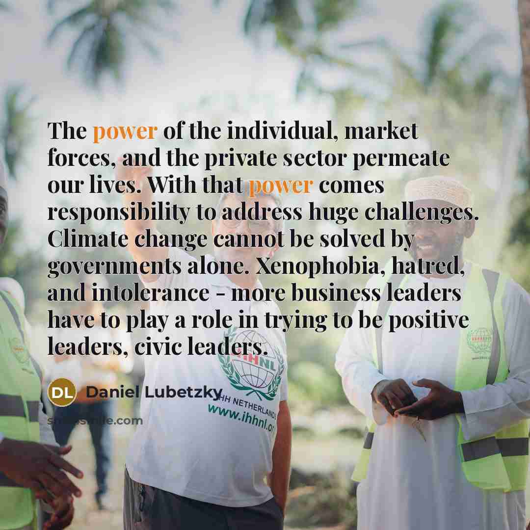 “The power of the individual, market forces, and the private…” quote by Daniel Lubetzky