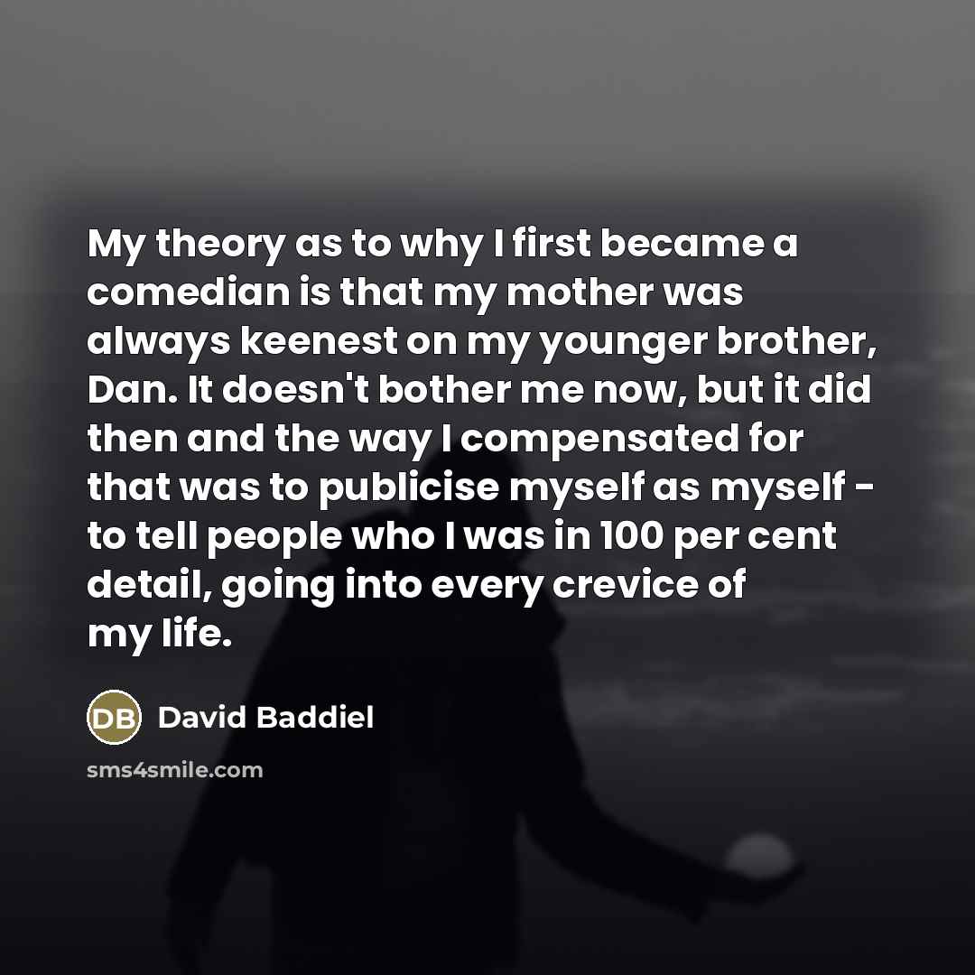 “My theory as to why I first became a comedian…” quote by David Baddiel