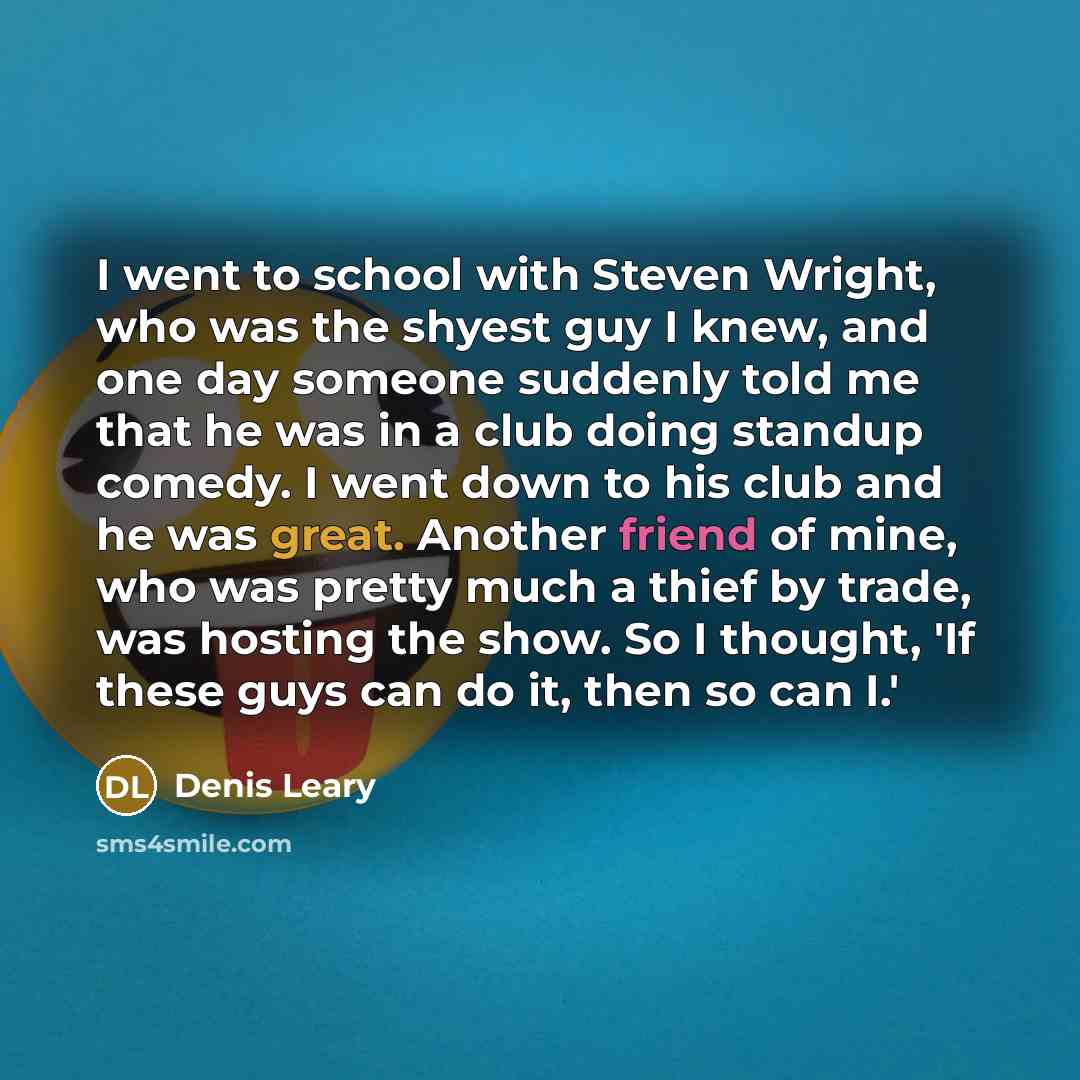 “I went to school with Steven Wright, who was the…” quote by Denis Leary
