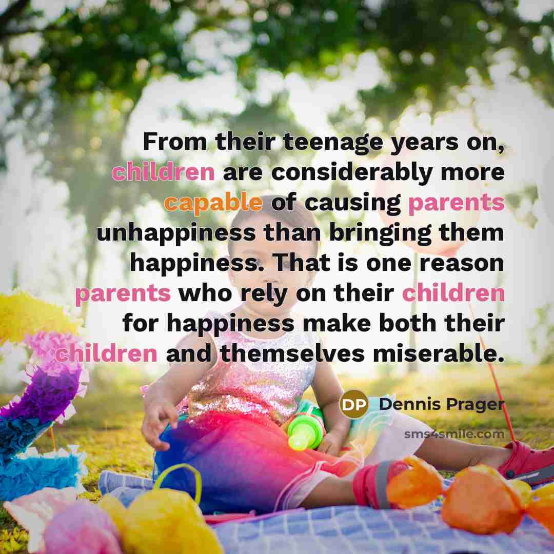 “From their teenage years on, children are considerably more capable…” quote by Dennis Prager
