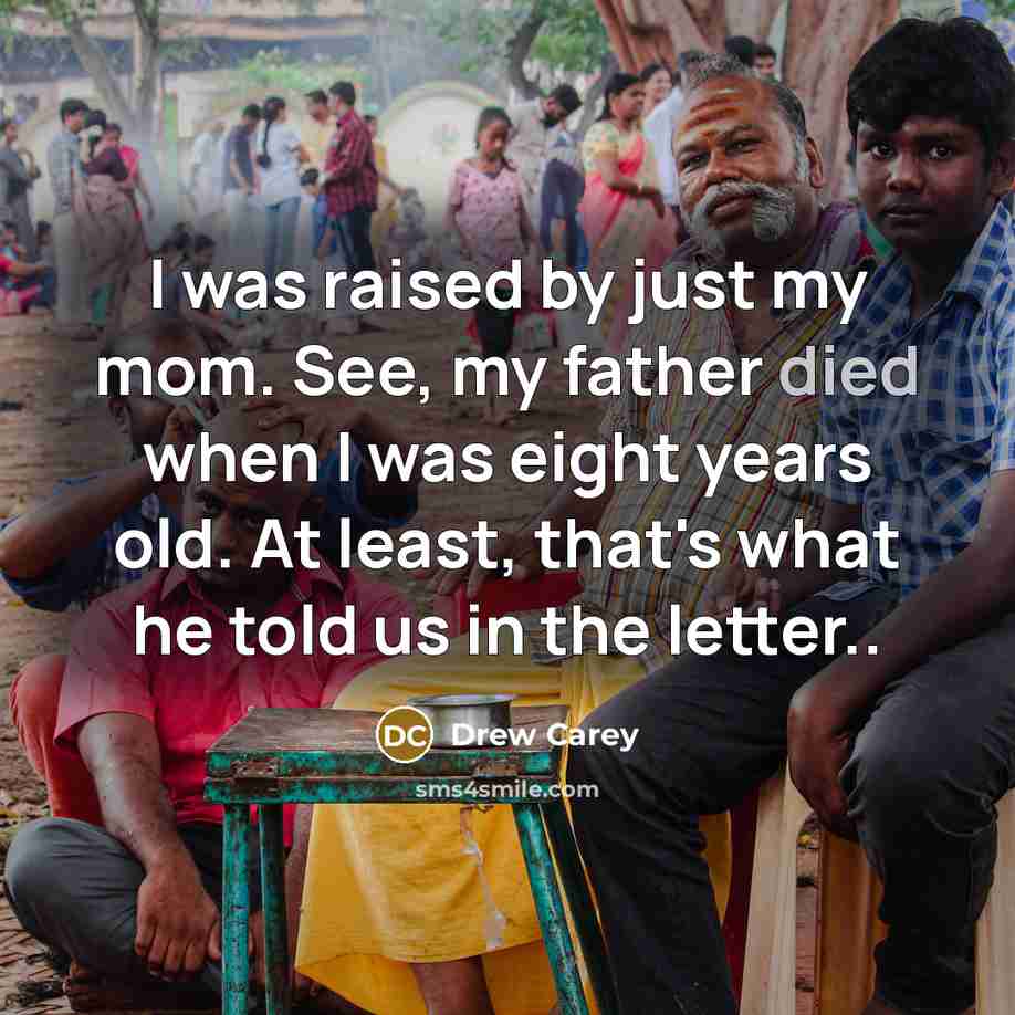 “I was raised by just my mom. See, my father…” quote by Drew Carey
