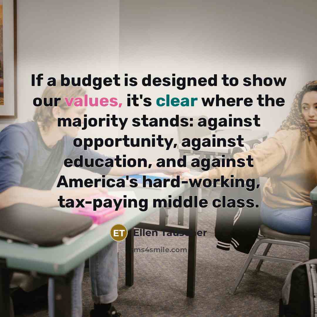 “If a budget is designed to show our values, it's…” quote by Ellen Tauscher