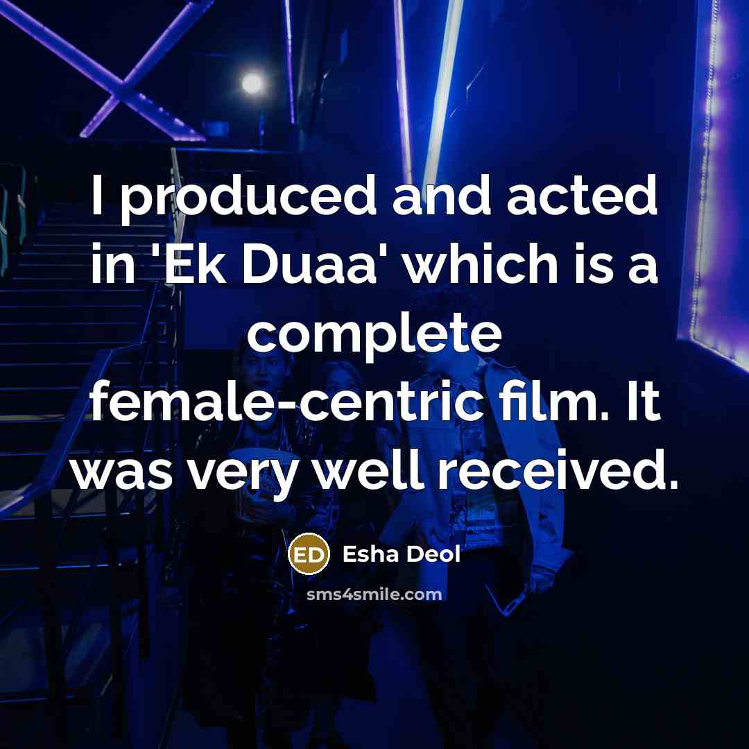 “I produced and acted in 'Ek Duaa' which is a…” quote by Esha Deol
