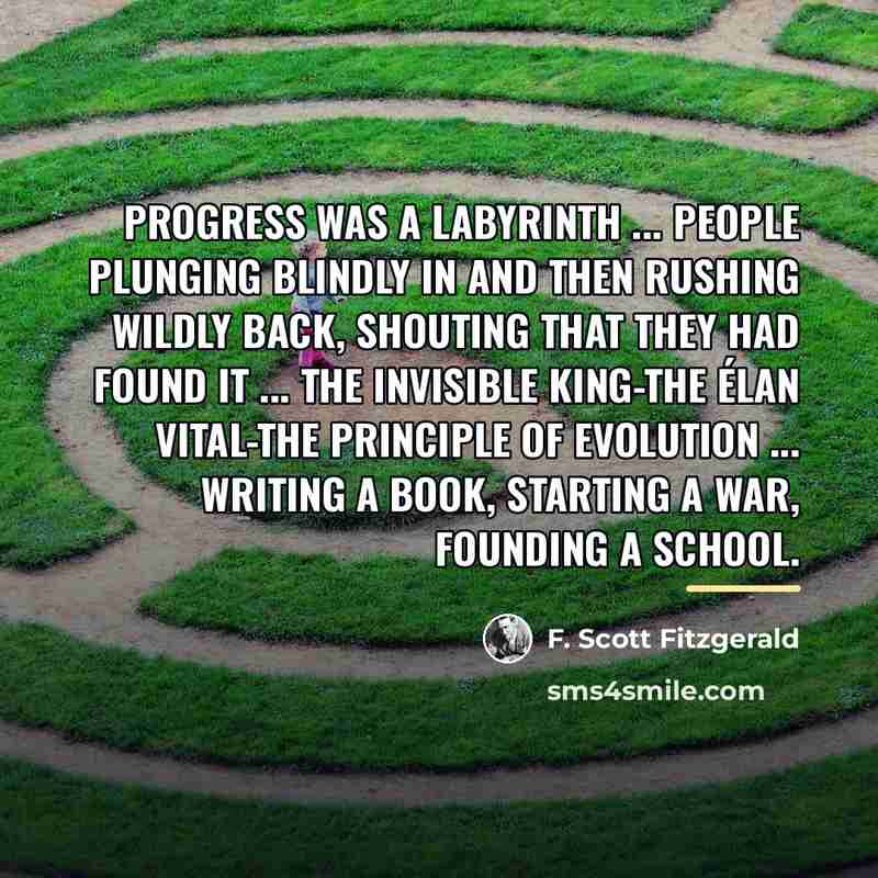 “Progress was a labyrinth ... people plunging blindly in and…” quote by F. Scott Fitzgerald