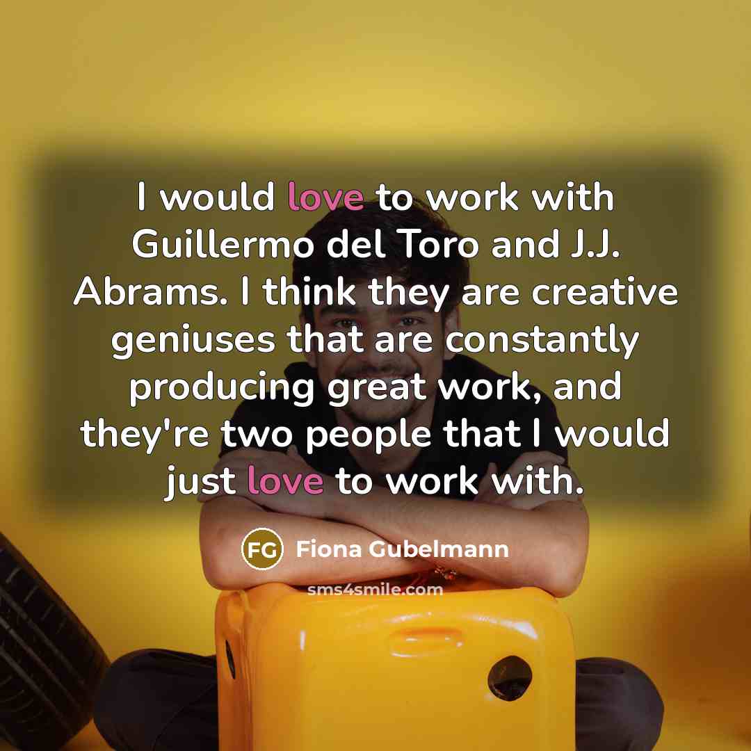 “I would love to work with Guillermo del Toro and…” quote by Fiona Gubelmann