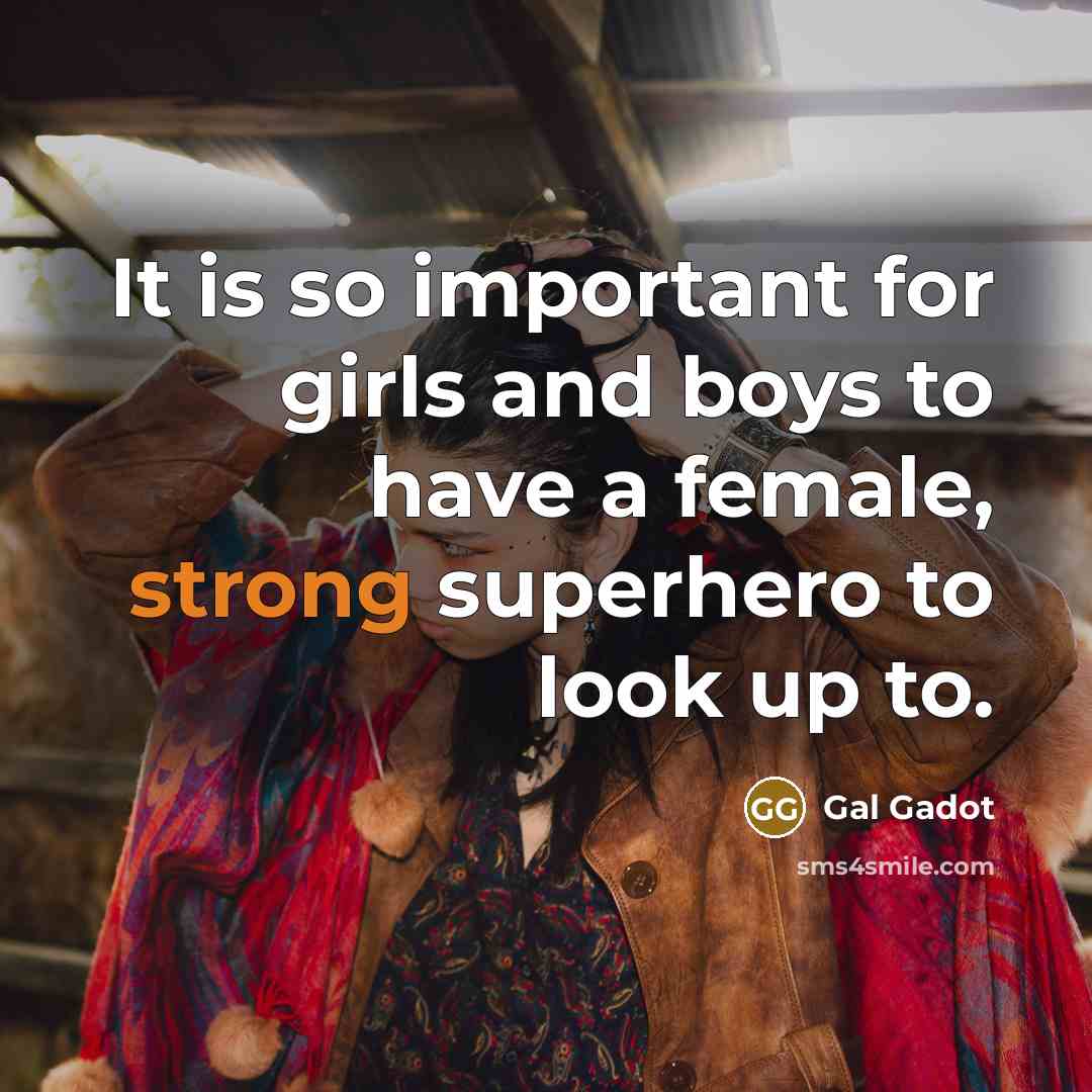 “It is so important for girls and boys to have…” quote by Gal Gadot