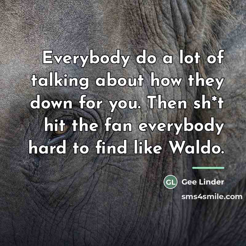 “Everybody do a lot of talking about how they down…” quote by Gee Linder