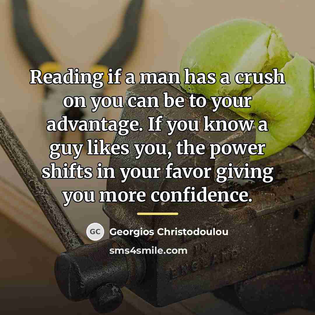 “Reading if a man has a crush on you can…” quote by Georgios Christodoulou
