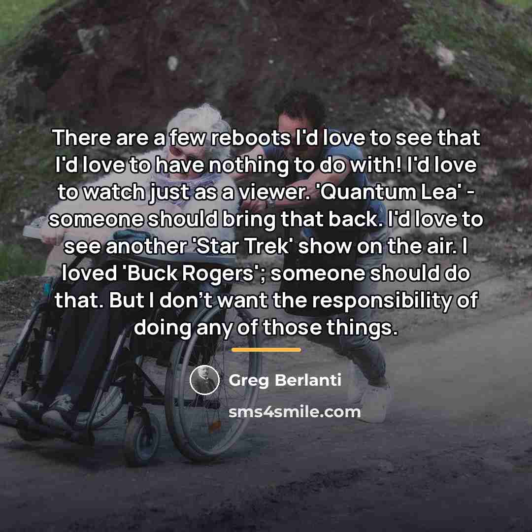 “There are a few reboots I'd love to see that…” quote by Greg Berlanti