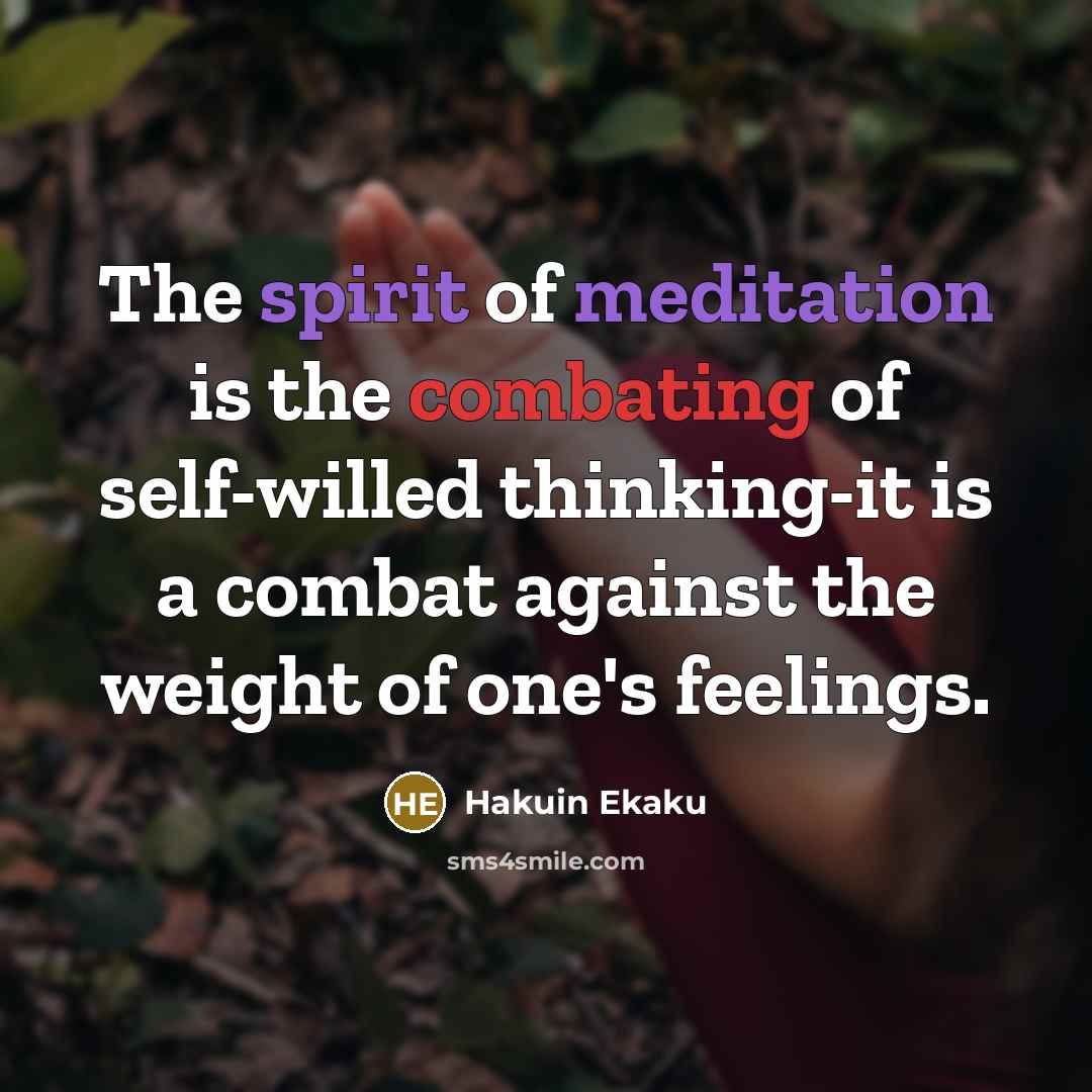 “The spirit of meditation is the combating of self-willed thinking-it…” quote by Hakuin Ekaku