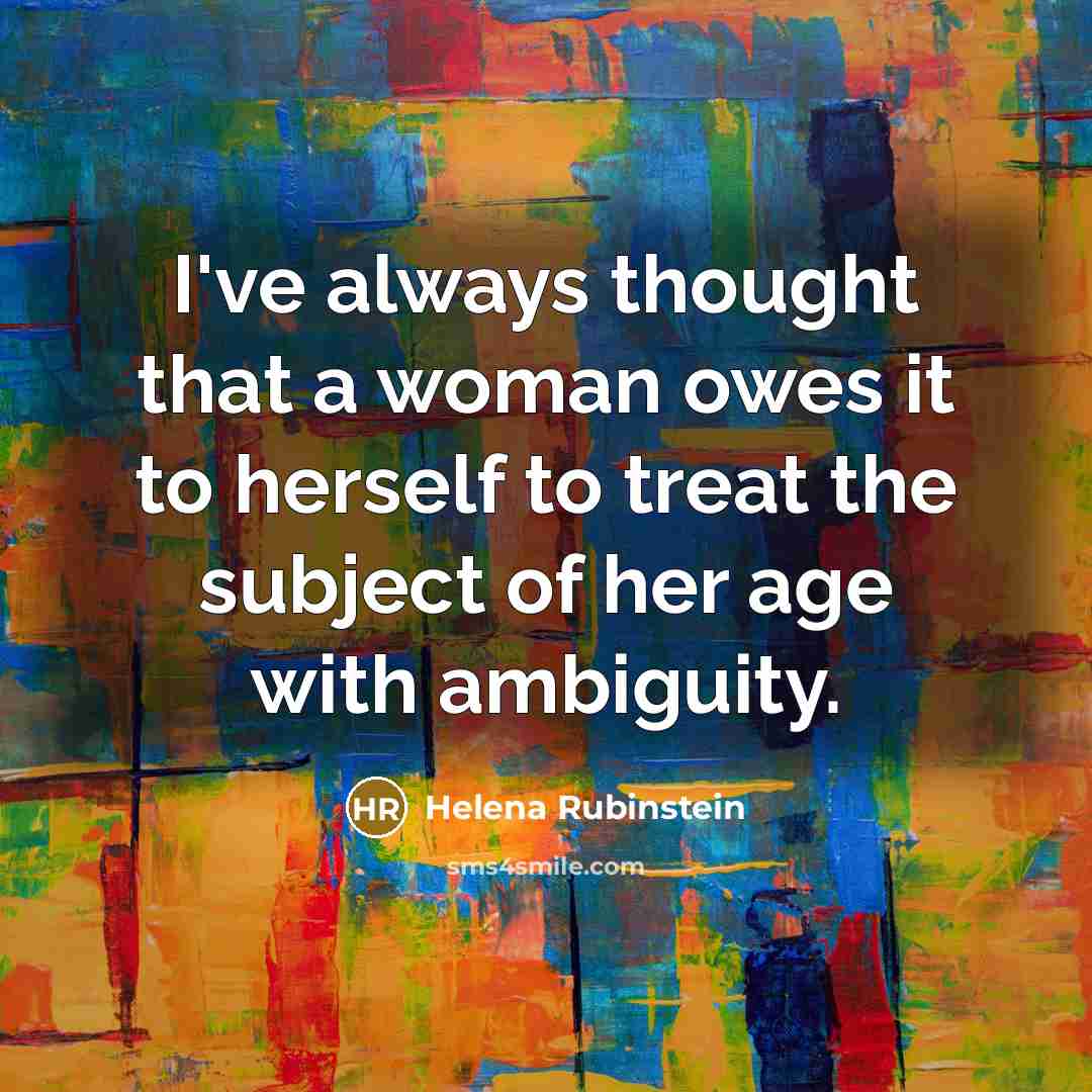 “I've always thought that a woman owes it to herself…” quote by Helena Rubinstein