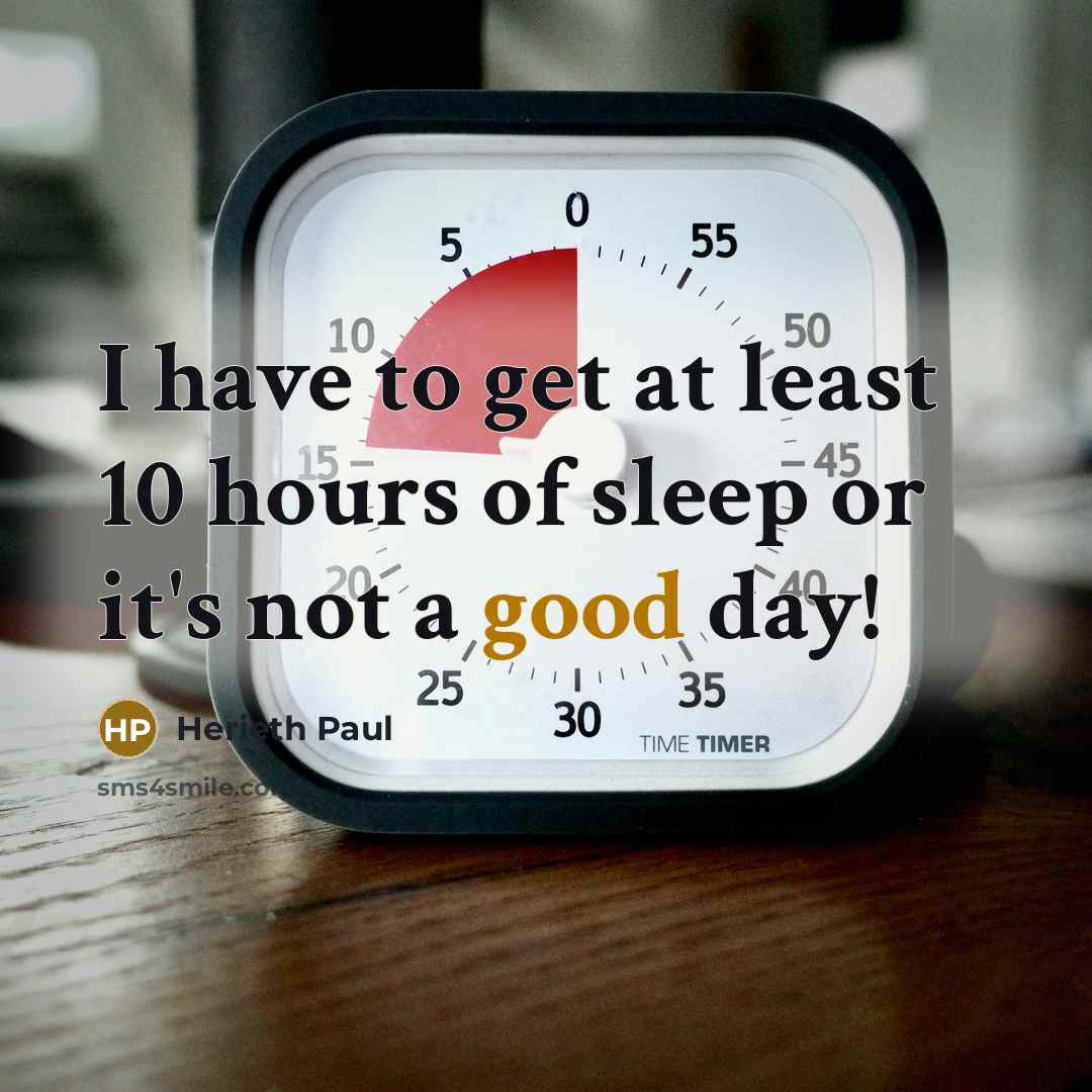 “I have to get at least 10 hours of sleep…” quote by Herieth Paul
