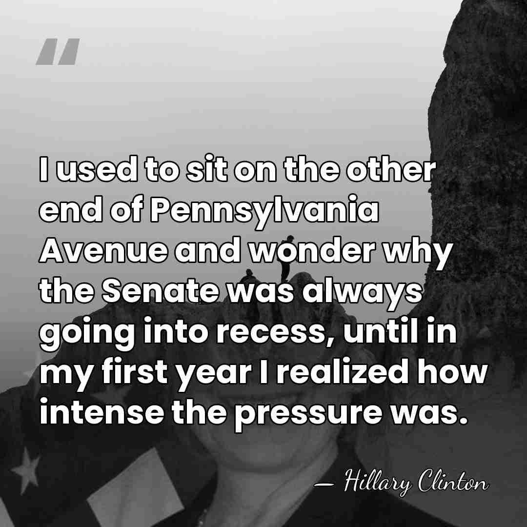 I used to sit on the other end of Pennsylvania Avenue and&hellip; - Hillary Clinton