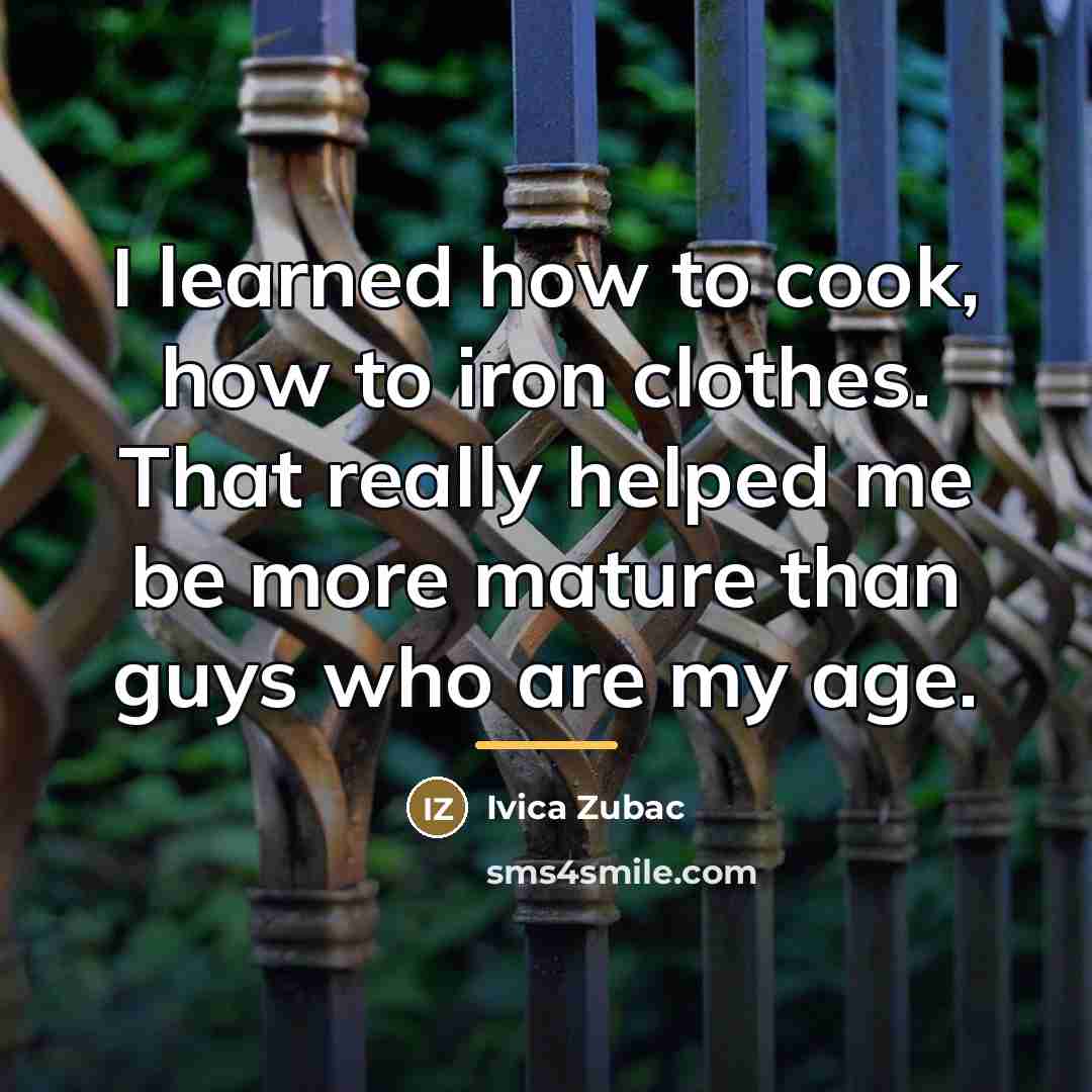 “I learned how to cook, how to iron clothes. That…” quote by Ivica Zubac