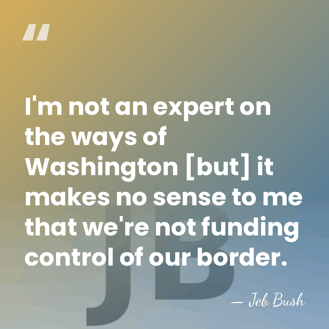 I'm not an expert on the ways of Washington [but] it makes&hellip; - Jeb Bush