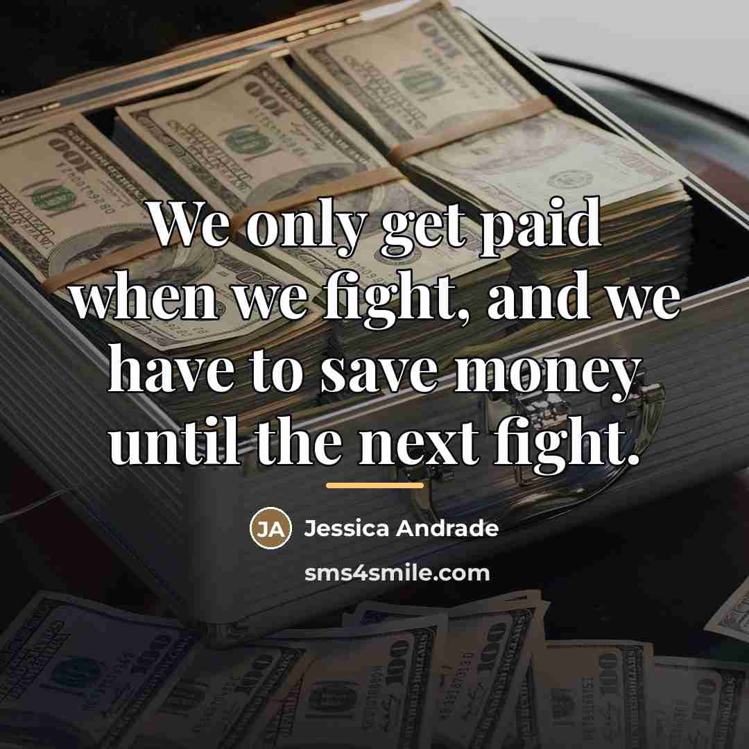 “We only get paid when we fight, and we have…” quote by Jessica Andrade
