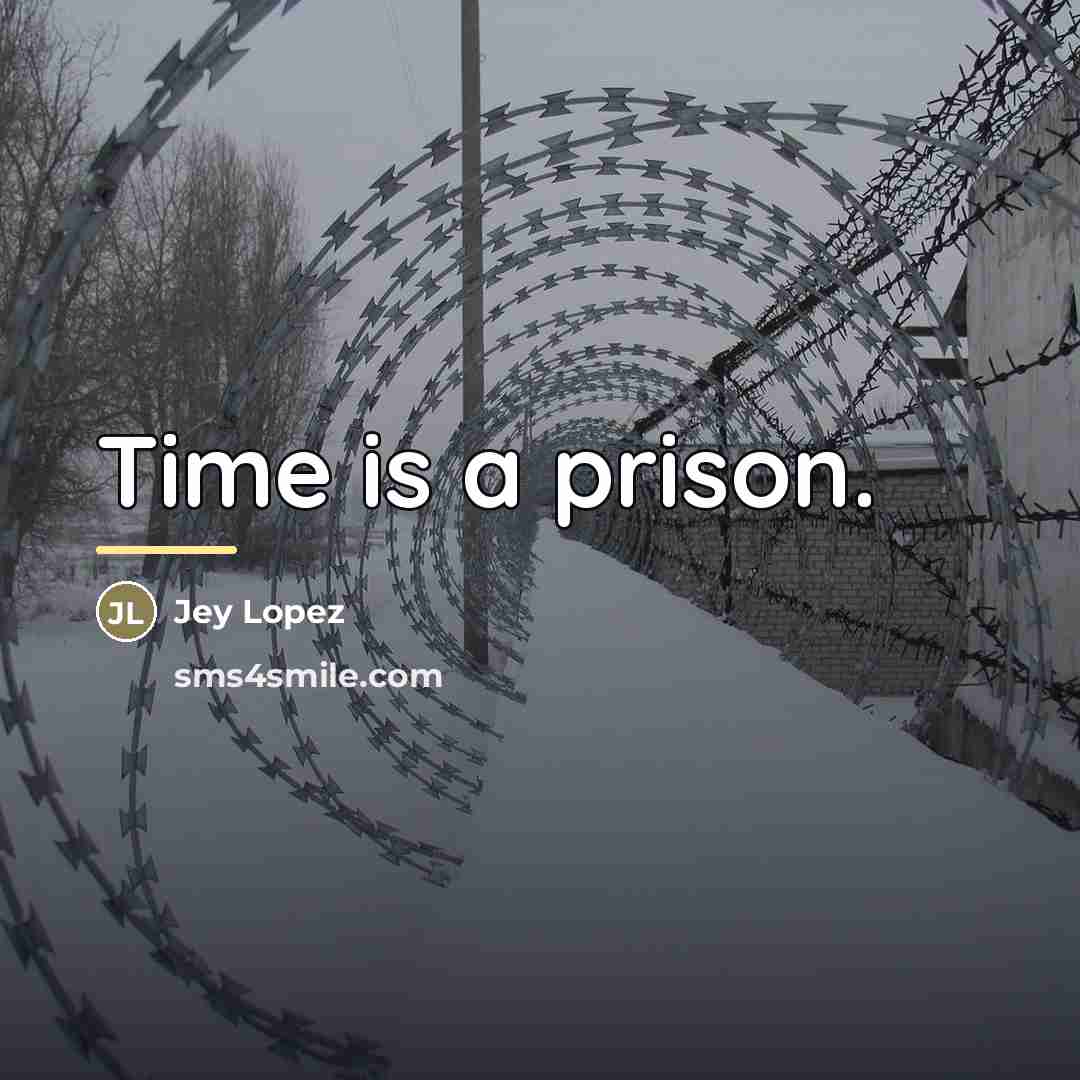“Time is a prison.…” quote by Jey Lopez
