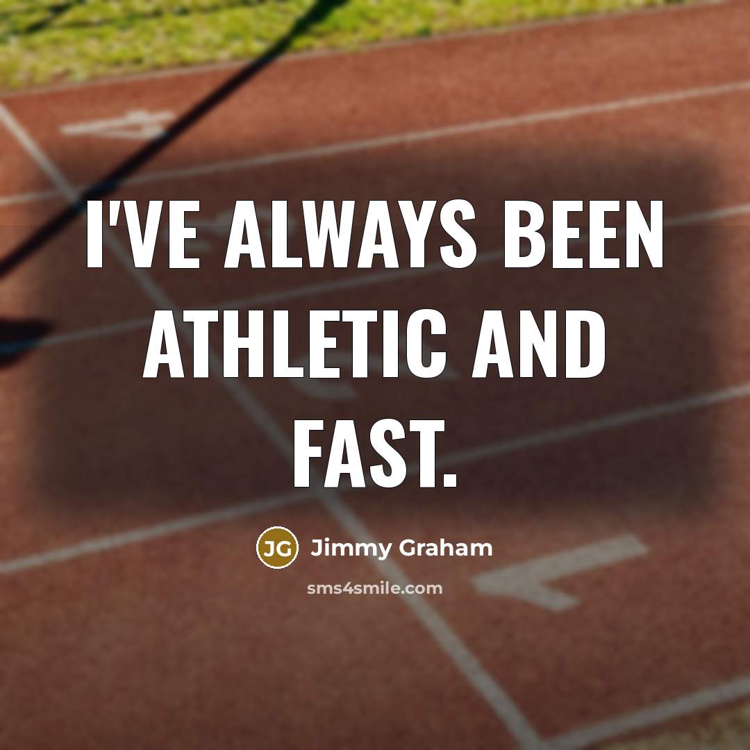 “I've always been athletic and fast.…” quote by Jimmy Graham