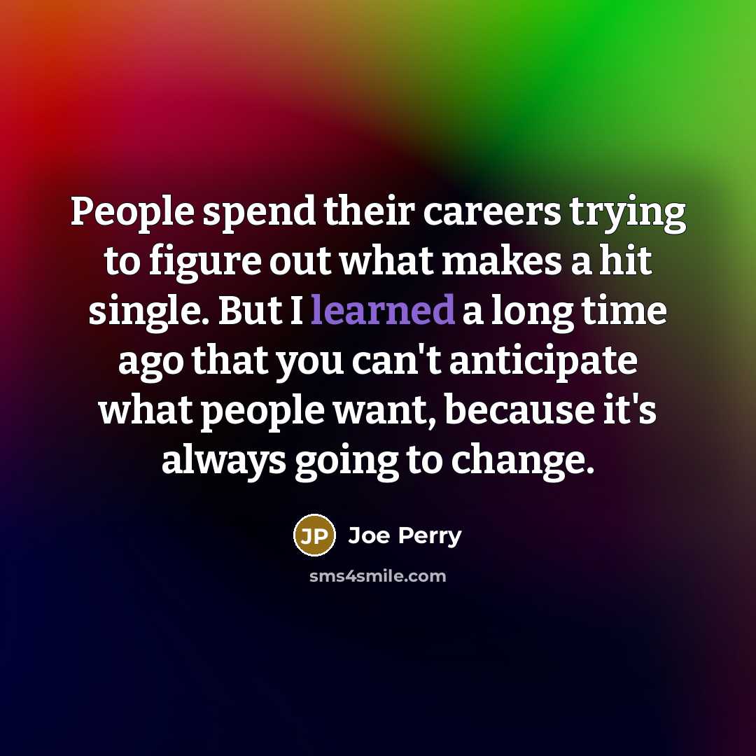 “People spend their careers trying to figure out what makes…” quote by Joe Perry