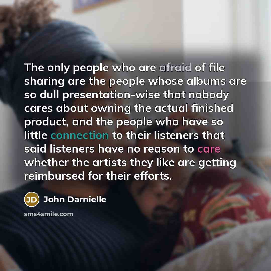 “The only people who are afraid of file sharing are…” quote by John Darnielle