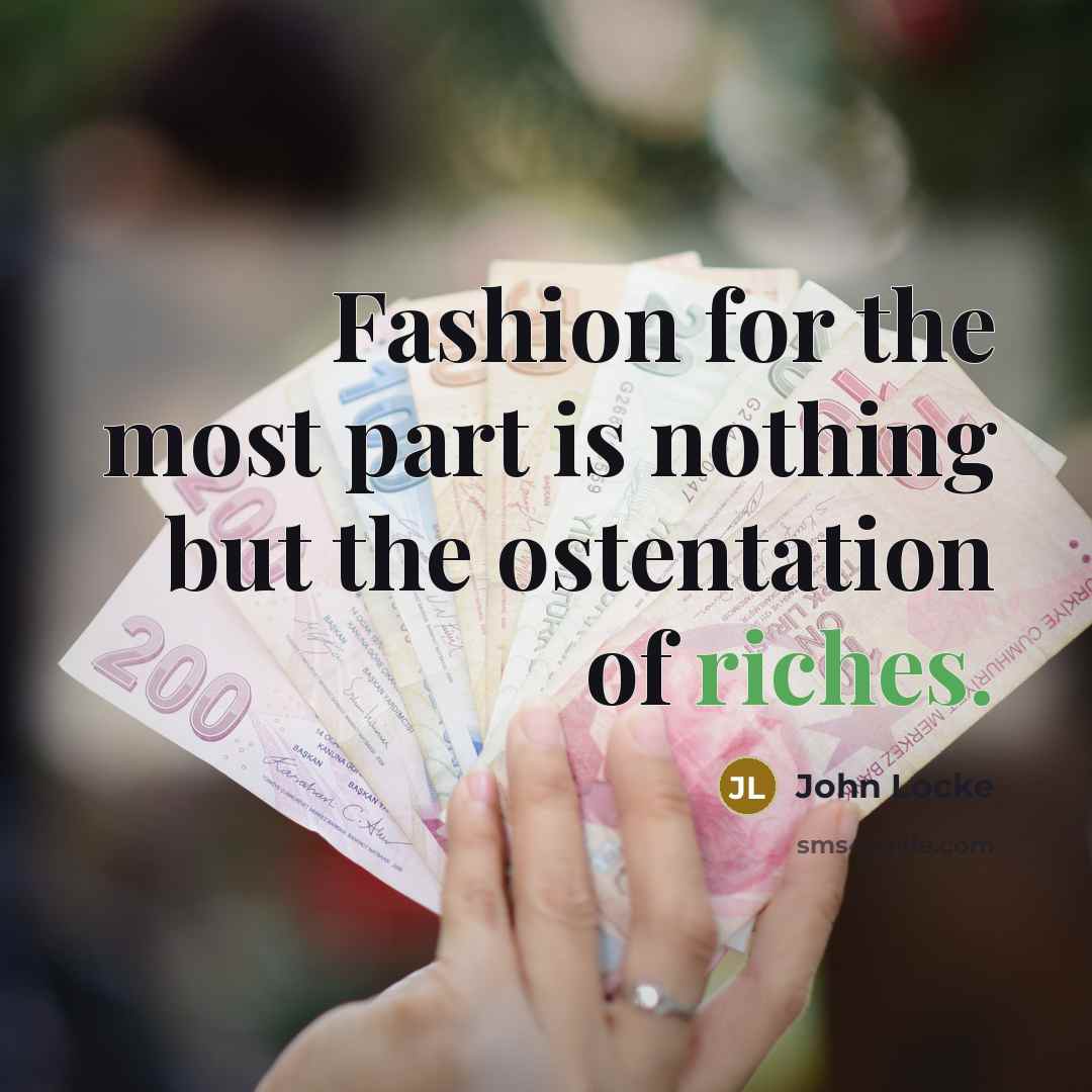 “Fashion for the most part is nothing but the ostentation…” quote by John Locke