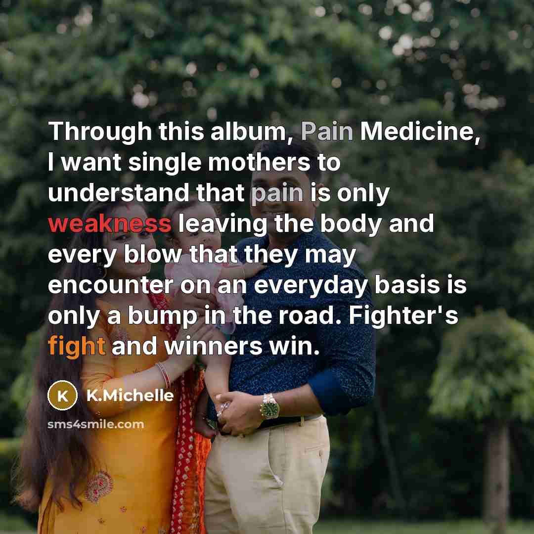 “Through this album, Pain Medicine, I want single mothers to…” quote by K.Michelle