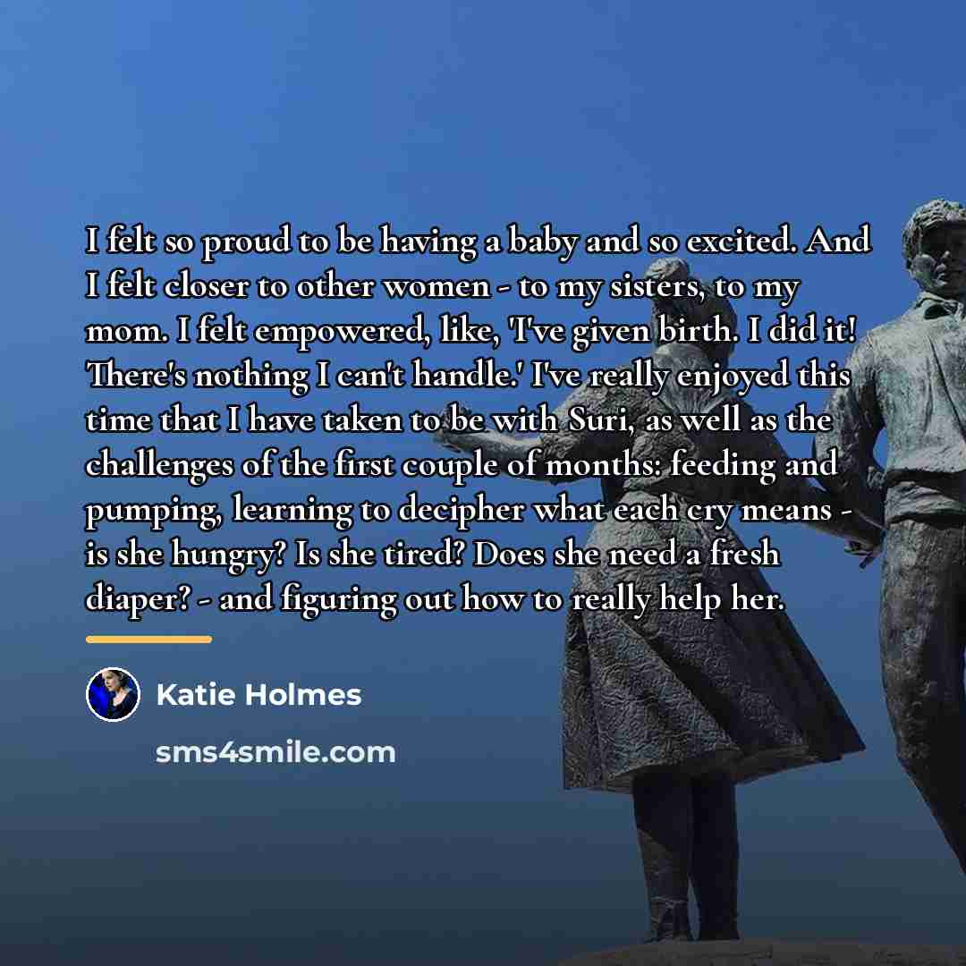 “I felt so proud to be having a baby and…” quote by Katie Holmes