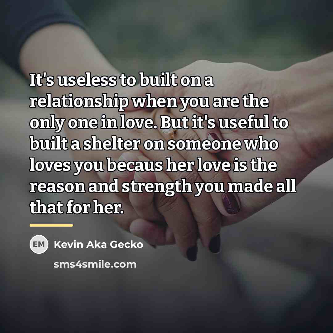 “It's useless to built on a relationship when you are…” quote by Kevin Aka Gecko