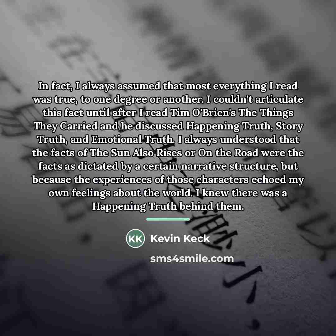 “In fact, I always assumed that most everything I read…” quote by Kevin Keck