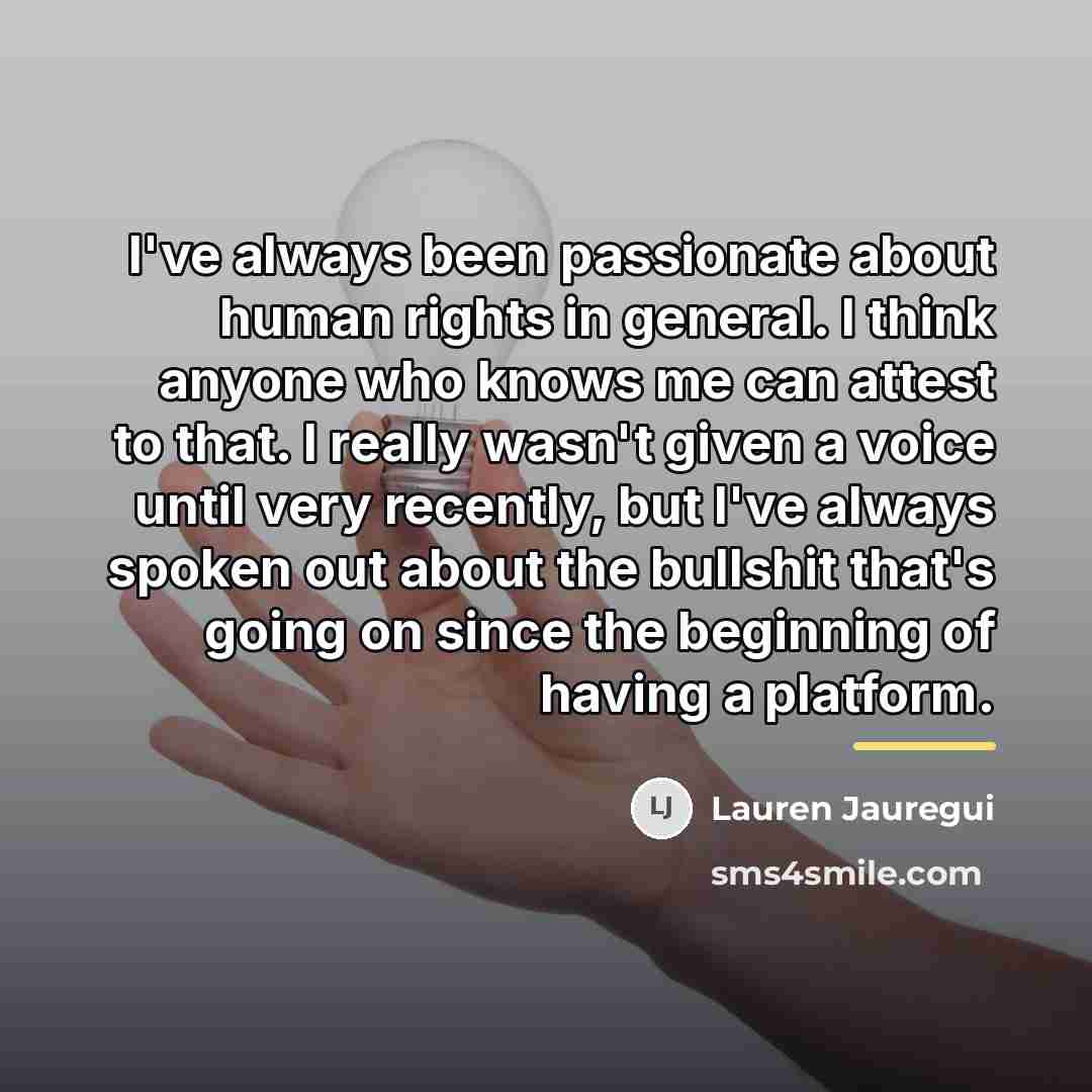 “I've always been passionate about human rights in general. I…” quote by Lauren Jauregui